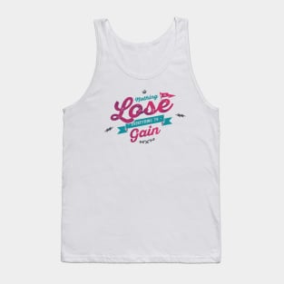 NOTHING TO LOSE EVERYTHING TO GAIN Tank Top